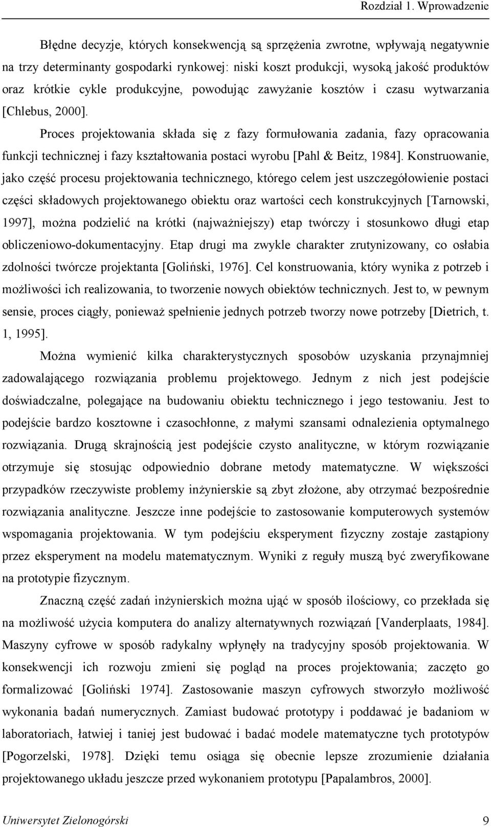 cykle produkcyjne, powodując zawyżanie kosztów i czasu wytwarzania [Chlebus, 000].