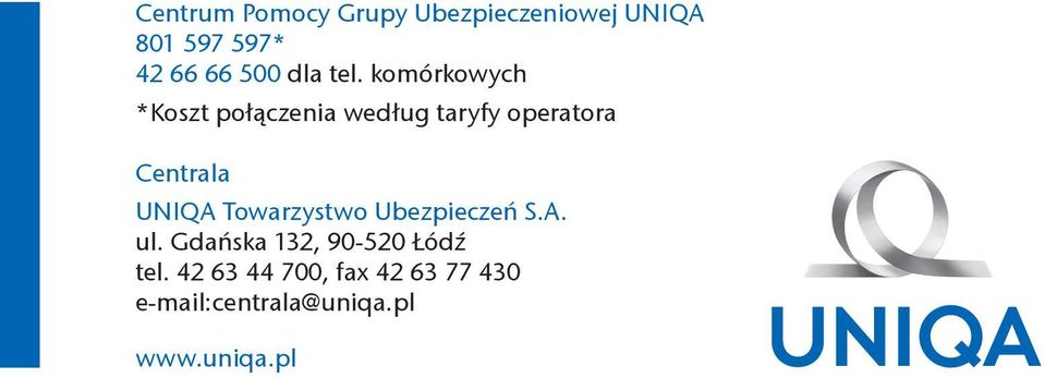 komórkowych *Koszt połączenia według taryfy operatora Centrala UNIQA