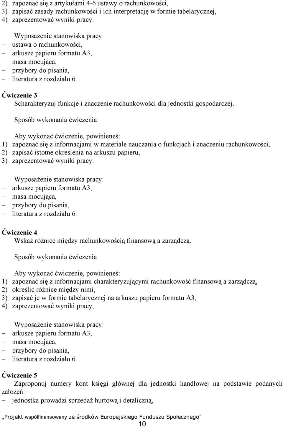 Ćwiczenie 3 Scharakteryzuj funkcje i znaczenie rachunkowości dla jednostki gospodarczej.