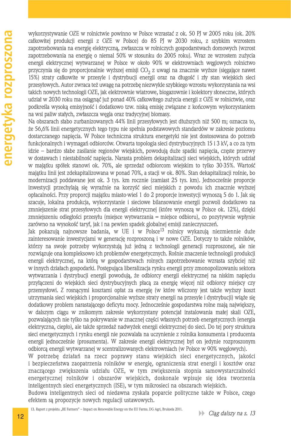 zapotrzebowania na energię o niemal 50% w stosunku do 2005 roku).