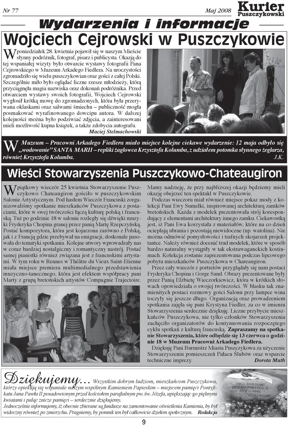 Szczególnie miło było oglądać liczne rzesze młodzieży, którą przyciągnęła magia nazwiska oraz dokonań podróżnika.