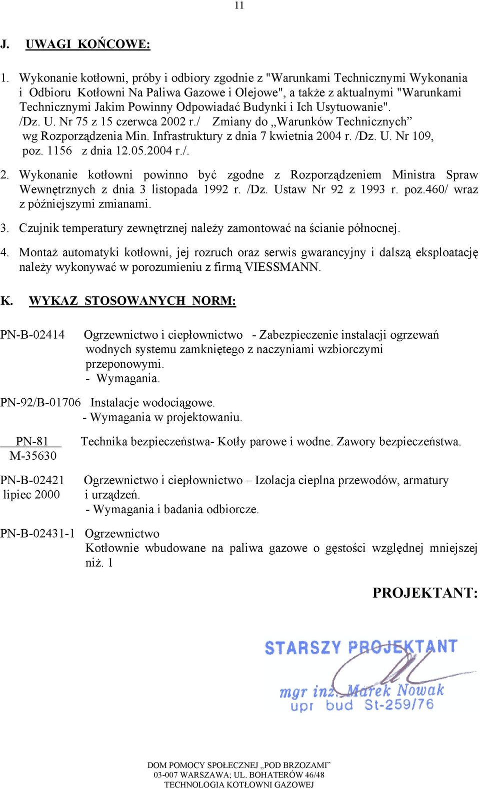 Budynki i Ich Usytuowanie". /Dz. U. Nr 75 z 15 czerwca 2002 r./ Zmiany do Warunków Technicznych wg Rozporządzenia Min. Infrastruktury z dnia 7 kwietnia 2004 r. /Dz. U. Nr 109, poz. 1156 z dnia 12.05.