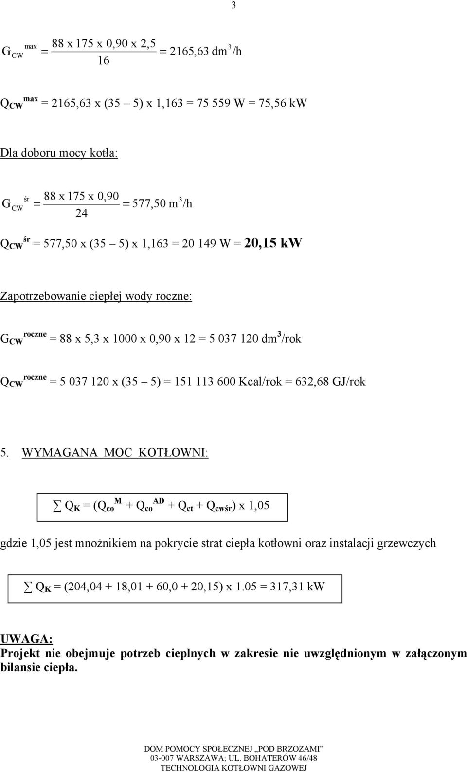 (35 5) = 151 113 600 Kcal/rok = 632,68 GJ/rok 5.