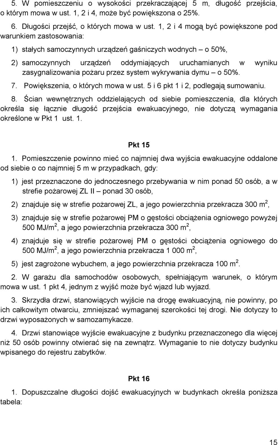 pożaru przez system wykrywania dymu o 50%. 7. Powiększenia, o których mowa w ust. 5 i 6 pkt 1 i 2, podlegają sumowaniu. 8.