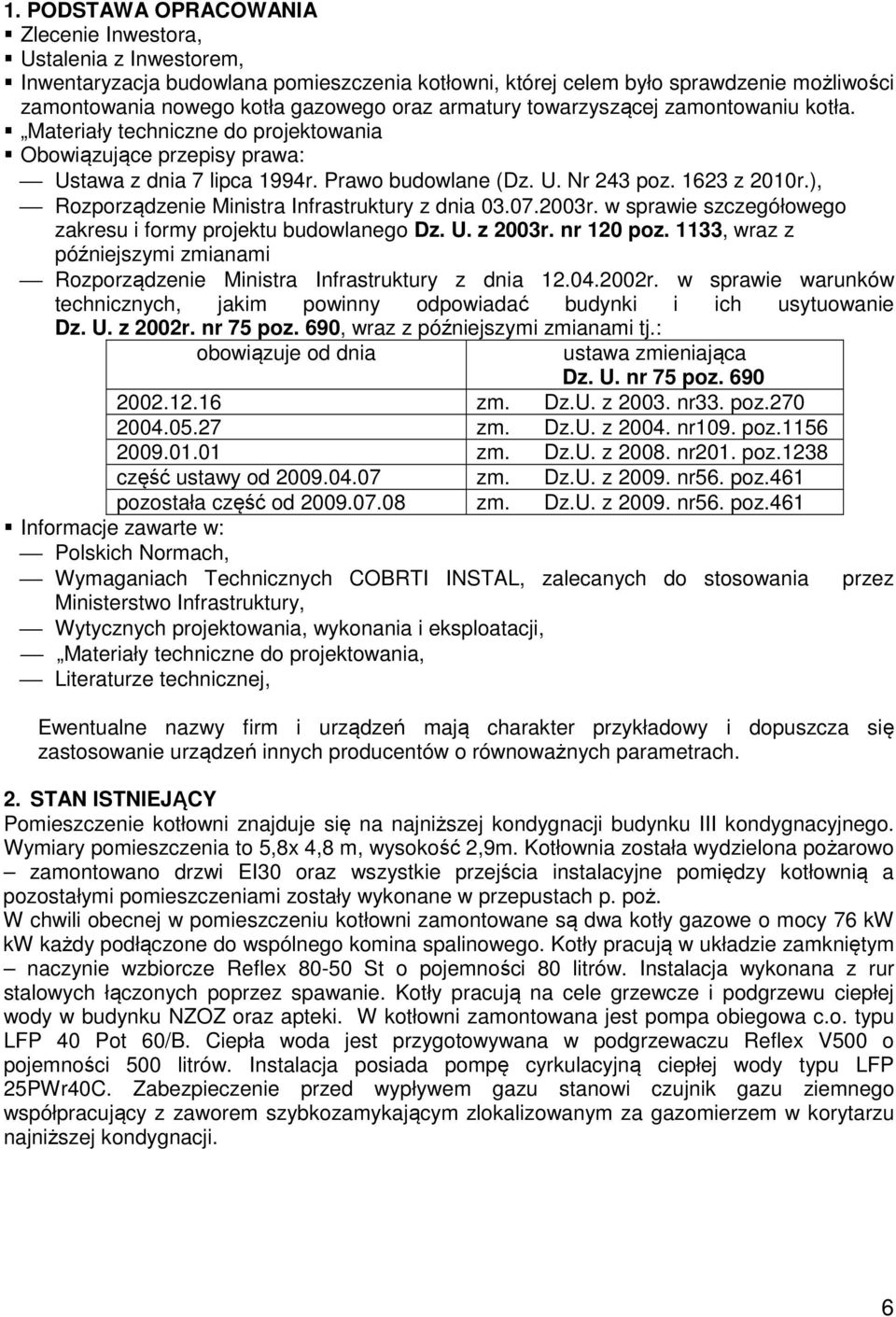 ), Rozporządzenie Ministra Infrastruktury z dnia 03.07.2003r. w sprawie szczegółowego zakresu i formy projektu budowlanego Dz. U. z 2003r. nr 120 poz.