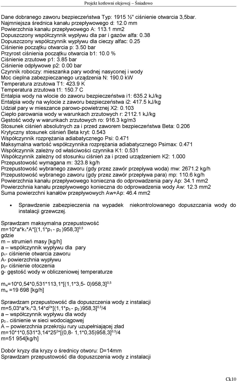 50 bar Przyrost ciśnienia początku otwarcia b1: 10.0 % Ciśnienie zrzutowe p1: 3.85 bar Ciśnienie odpływowe p2: 0.