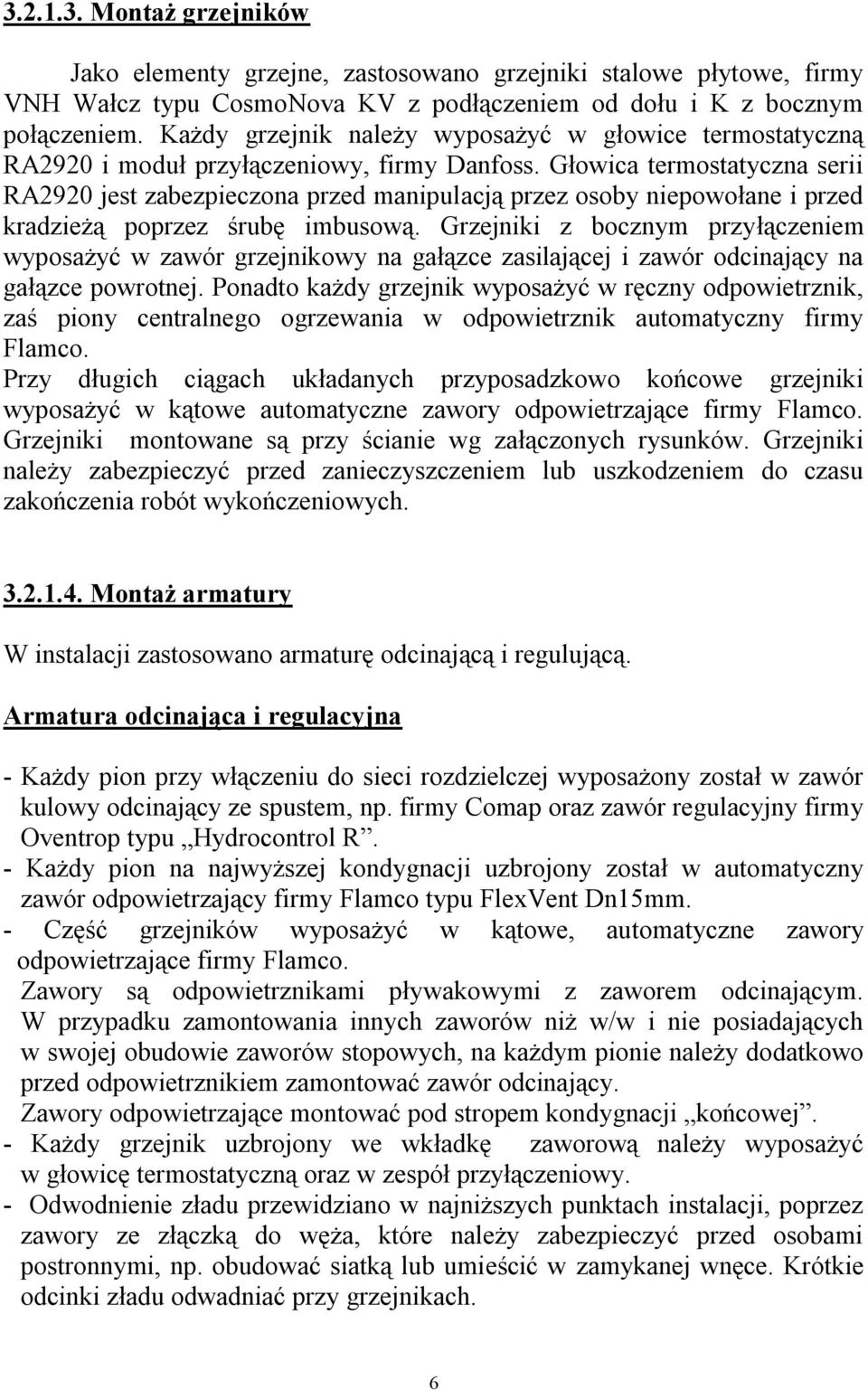 Głowica termostatyczna serii RA2920 jest zabezpieczona przed manipulacją przez osoby niepowołane i przed kradzieżą poprzez śrubę imbusową.