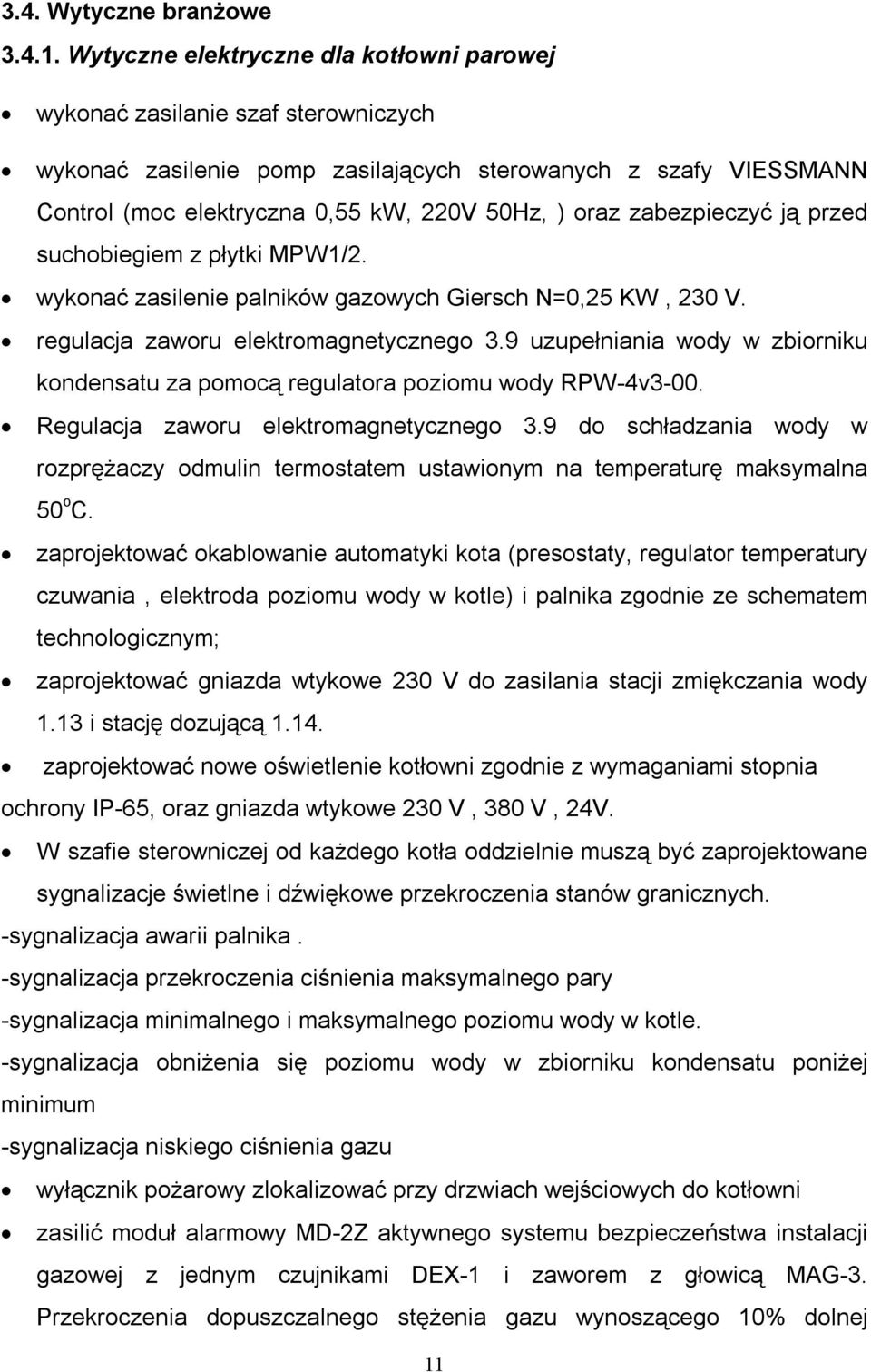 zabezpieczyć ją przed suchobiegiem z płytki MPW1/2. wykonać zasilenie palników gazowych Giersch N=0,25 KW, 230 V. regulacja zaworu elektromagnetycznego 3.