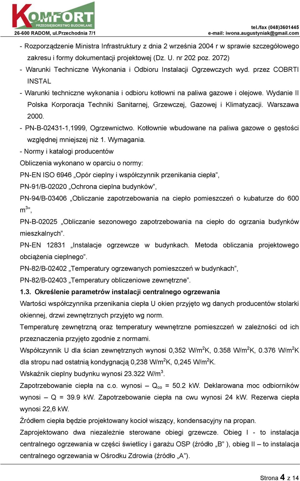 Wydanie II Polska Korporacja Techniki Sanitarnej, Grzewczej, Gazowej i Klimatyzacji. Warszawa 2000. - PN-B-02431-1,1999, Ogrzewnictwo.