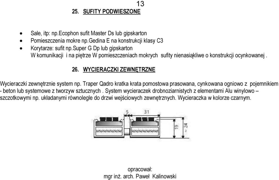 WYCIERACZKI ZEWNĘTRZNE Wycieraczki zewnętrznie system np.