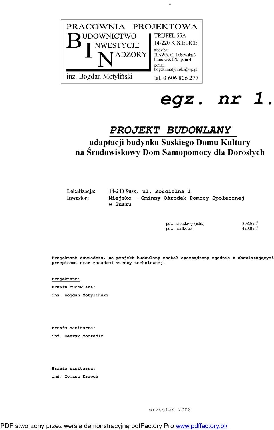 Kościelna 1 Inwestor: Miejsko Gminny Ośrodek Pomocy Społecznej w Suszu pow. zabudowy (istn.) 308,6 m 2 pow.