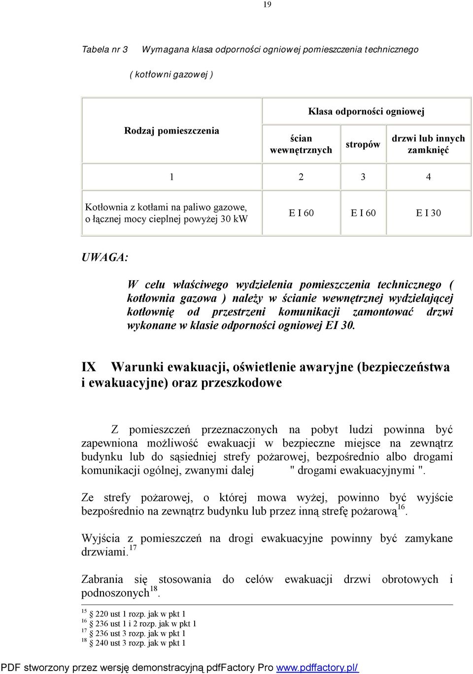 ścianie wewnętrznej wydzielającej kotłownię od przestrzeni komunikacji zamontować drzwi wykonane w klasie odporności ogniowej EI 30.