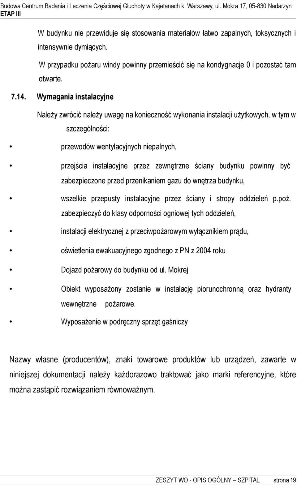 ściany budynku powinny być zabezpieczone przed przenikaniem gazu do wnętrza budynku, wszelkie przepusty instalacyjne przez ściany i stropy oddzieleń p.poż.