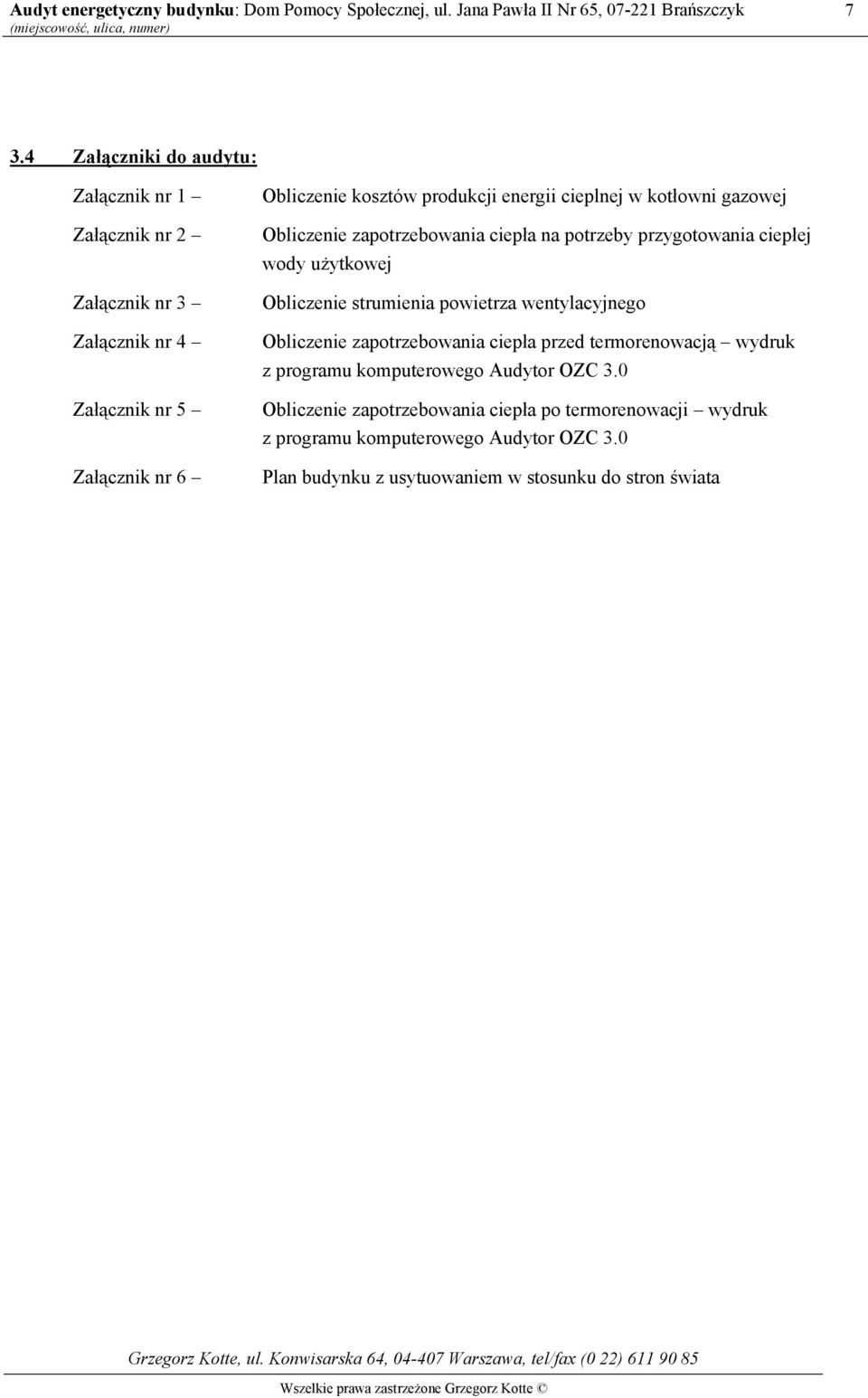 strumienia powietrza wentylacyjnego Obliczenie zapotrzebowania ciepła przed termorenowacją wydruk z programu komputerowego Audytor OZC 3.