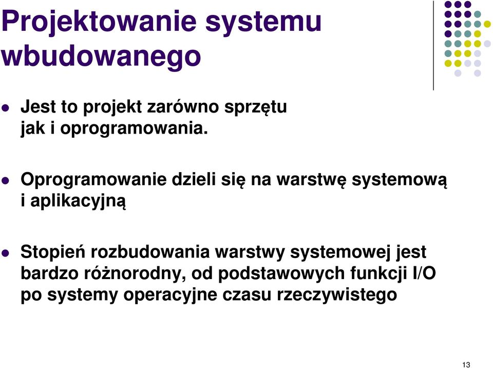 Oprogramowanie dzieli się na warstwę systemową i aplikacyjną Stopień