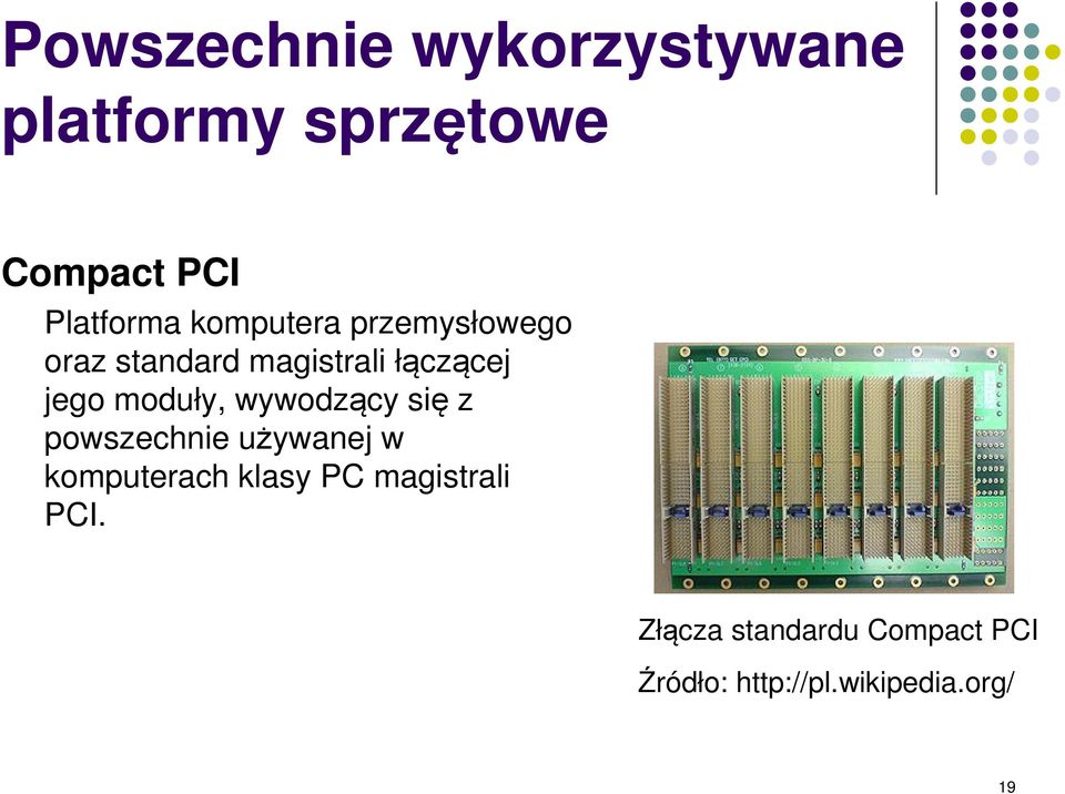 moduły, wywodzący się z powszechnie używanej w komputerach klasy PC