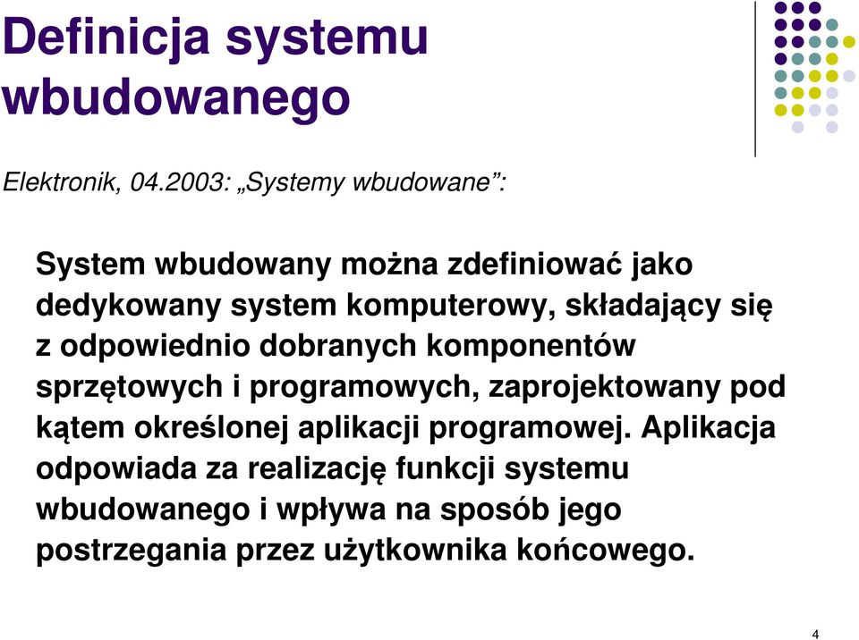 składający się z odpowiednio dobranych komponentów sprzętowych i programowych, zaprojektowany pod