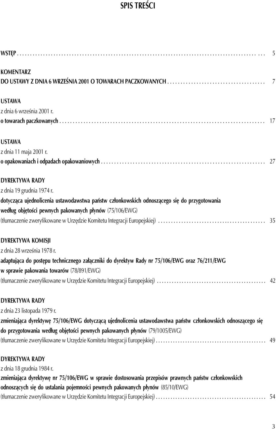 o opakowaniach i odpadach opakowaniowych.............................................................. 27 DYREKTYWA RADY z dnia 19 grudnia 1974 r.