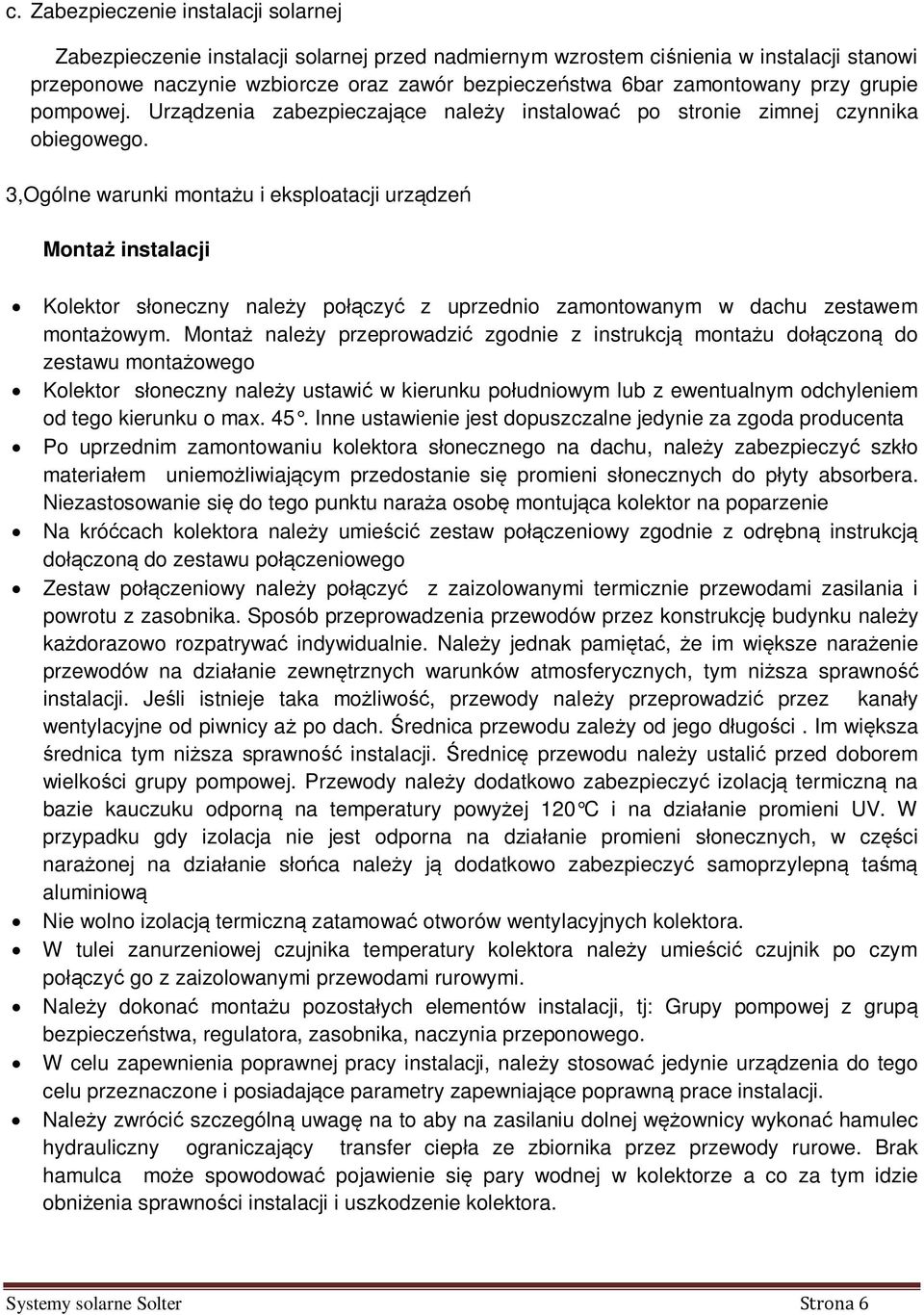 3,Ogólne warunki monta u i eksploatacji urz dze Monta instalacji Kolektor s oneczny nale y po czy z uprzednio zamontowanym w dachu zestawem monta owym.