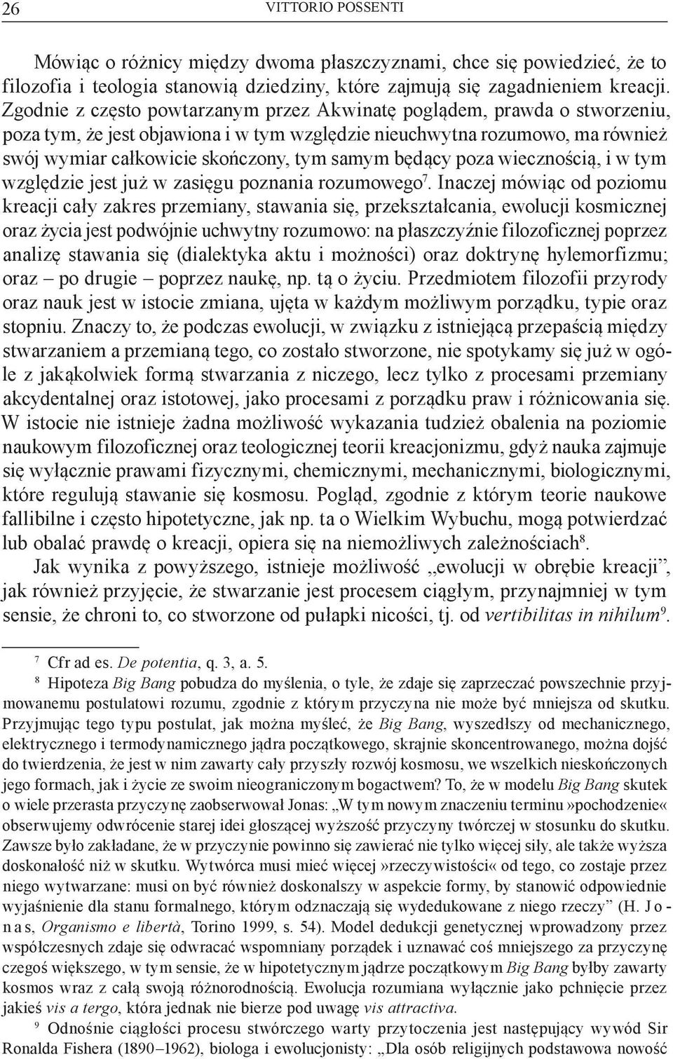 będący poza wiecznością, i w tym względzie jest już w zasięgu poznania rozumowego 7.