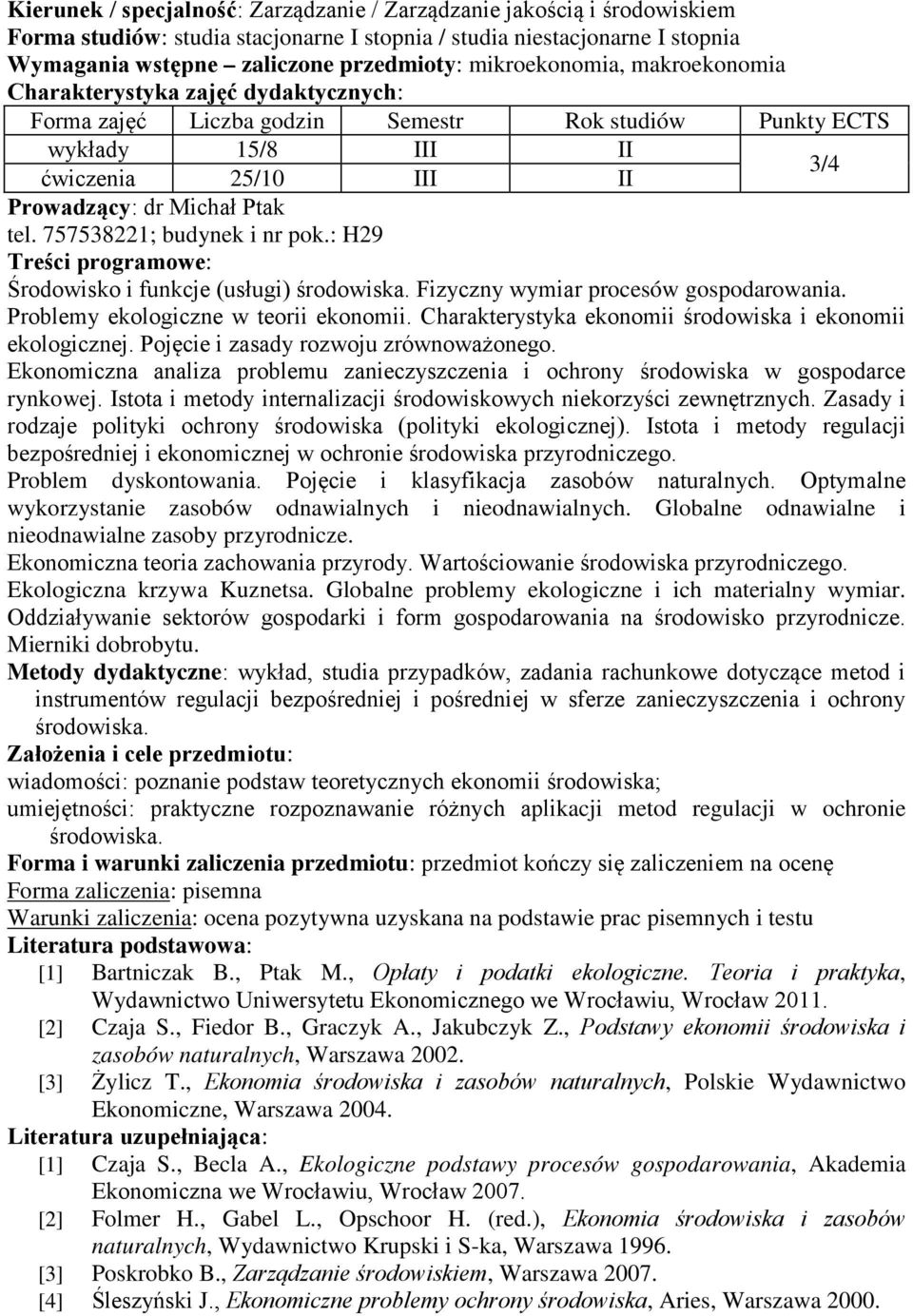 Fizyczny wymiar procesów gospodarowania. Problemy ekologiczne w teorii ekonomii. Charakterystyka ekonomii środowiska i ekonomii ekologicznej. Pojęcie i zasady rozwoju zrównoważonego.