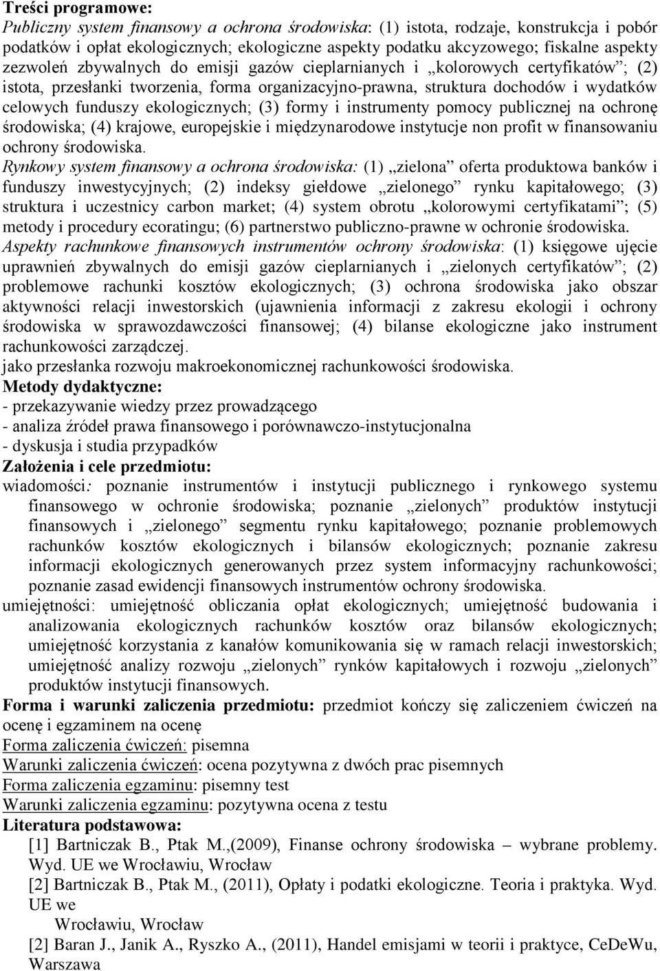 instrumenty pomocy publicznej na ochronę środowiska; (4) krajowe, europejskie i międzynarodowe instytucje non profit w finansowaniu ochrony środowiska.