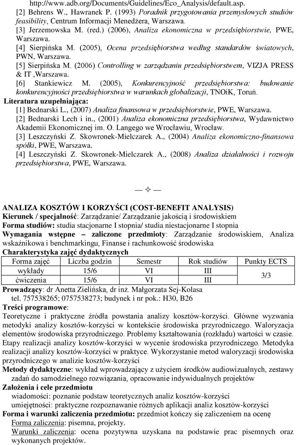 [5] Sierpińska M. (2006) Controlling w zarządzaniu przedsiębiorstwem, VIZJA PRESS & IT,Warszawa. [6] Stankiewicz M.