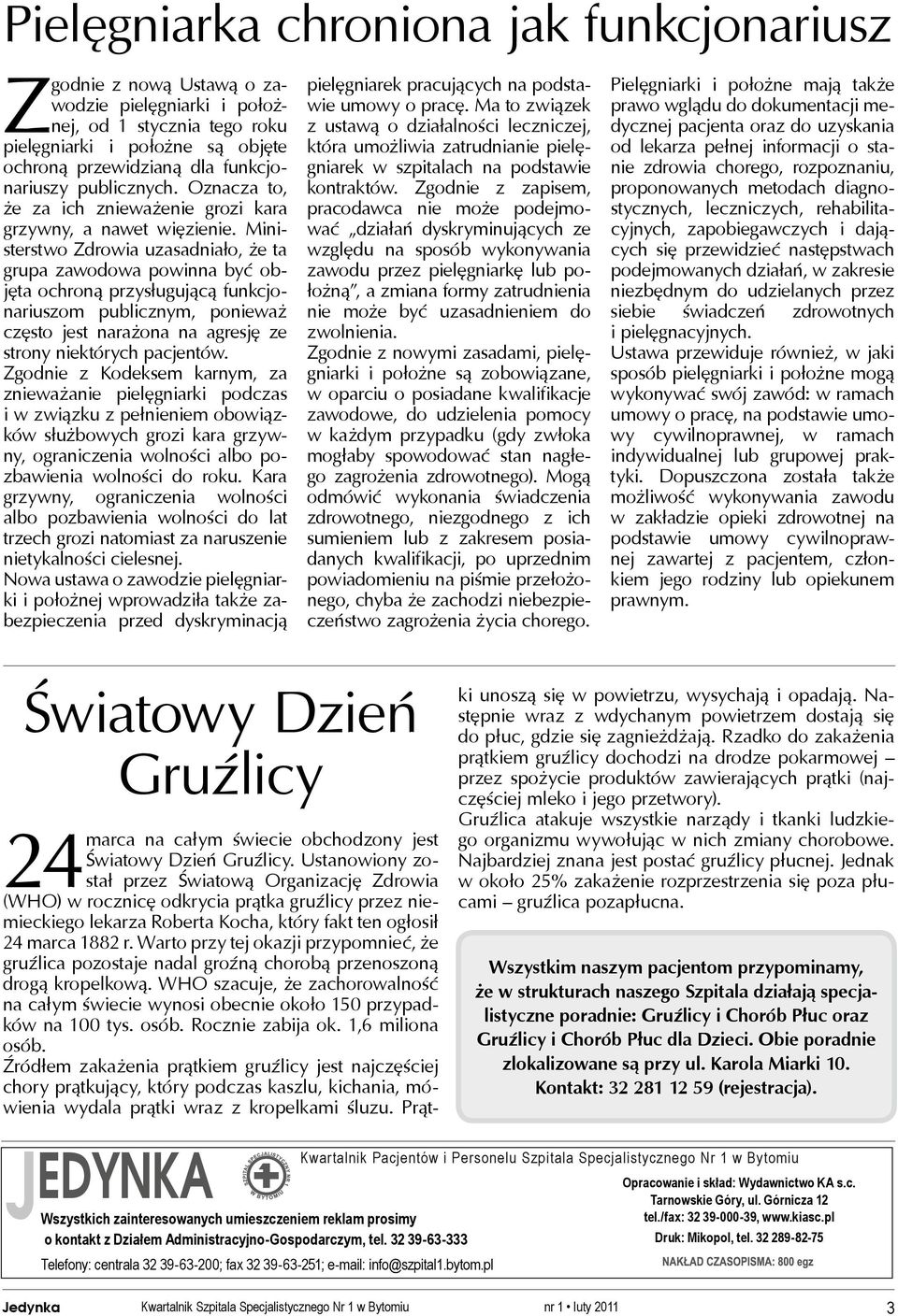 Ministerstwo Zdrowia uzasadniało, że ta grupa zawodowa powinna być objęta ochroną przysługującą funkcjonariuszom publicznym, ponieważ często jest narażona na agresję ze strony niektórych pacjentów.