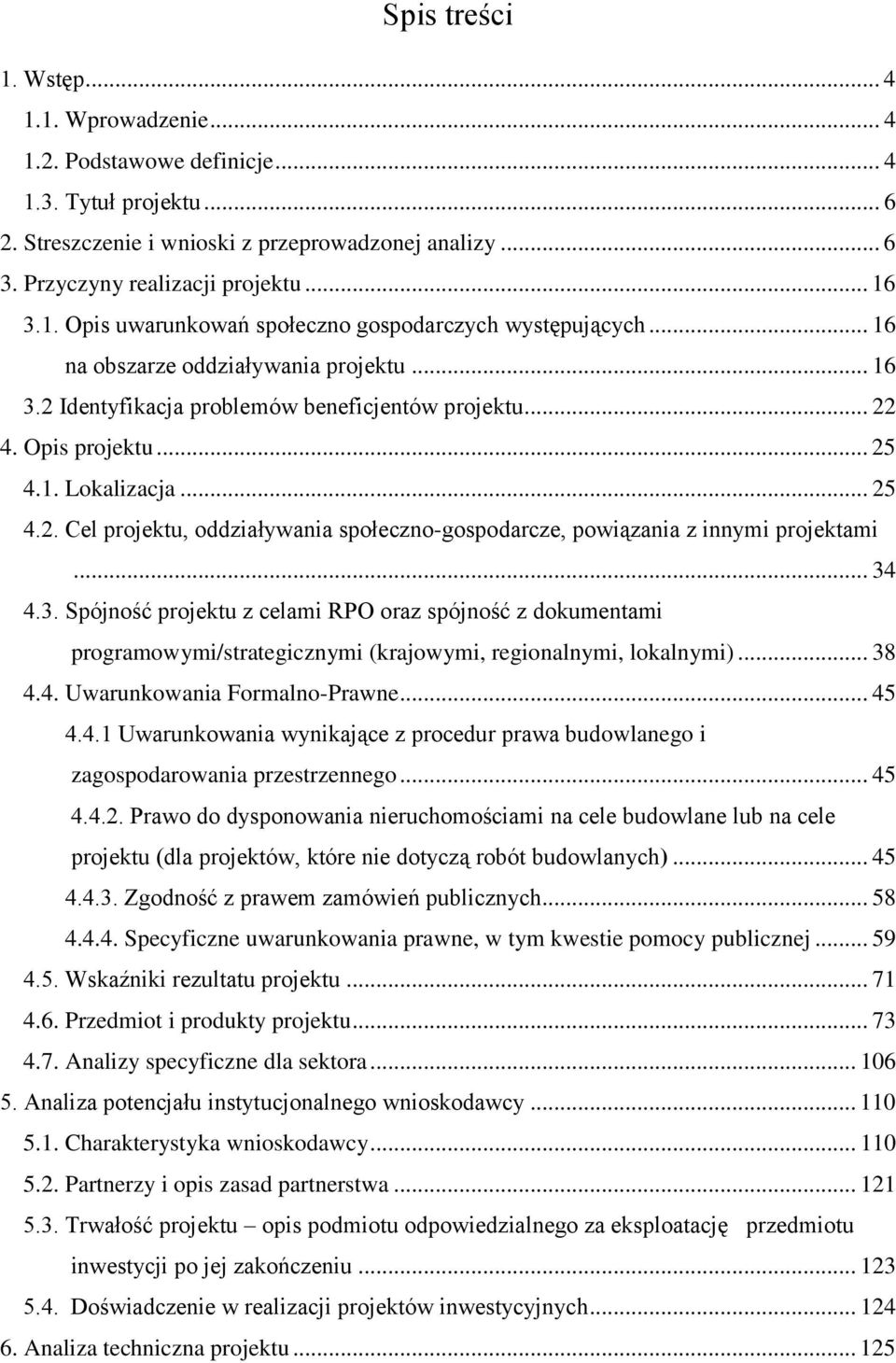 .. 25 4.2. Cel projektu, oddziaływania społeczno-gospodarcze, powiązania z innymi projektami... 34