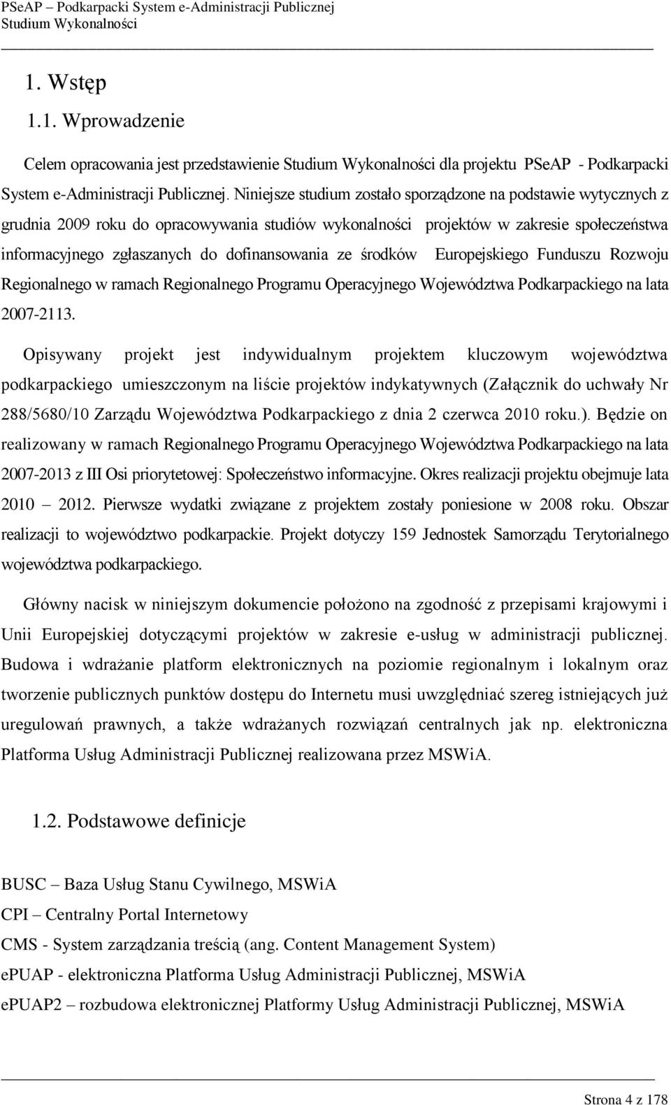 ze środków Europejskiego Funduszu Rozwoju Regionalnego w ramach Regionalnego Programu Operacyjnego Województwa Podkarpackiego na lata 2007-2113.