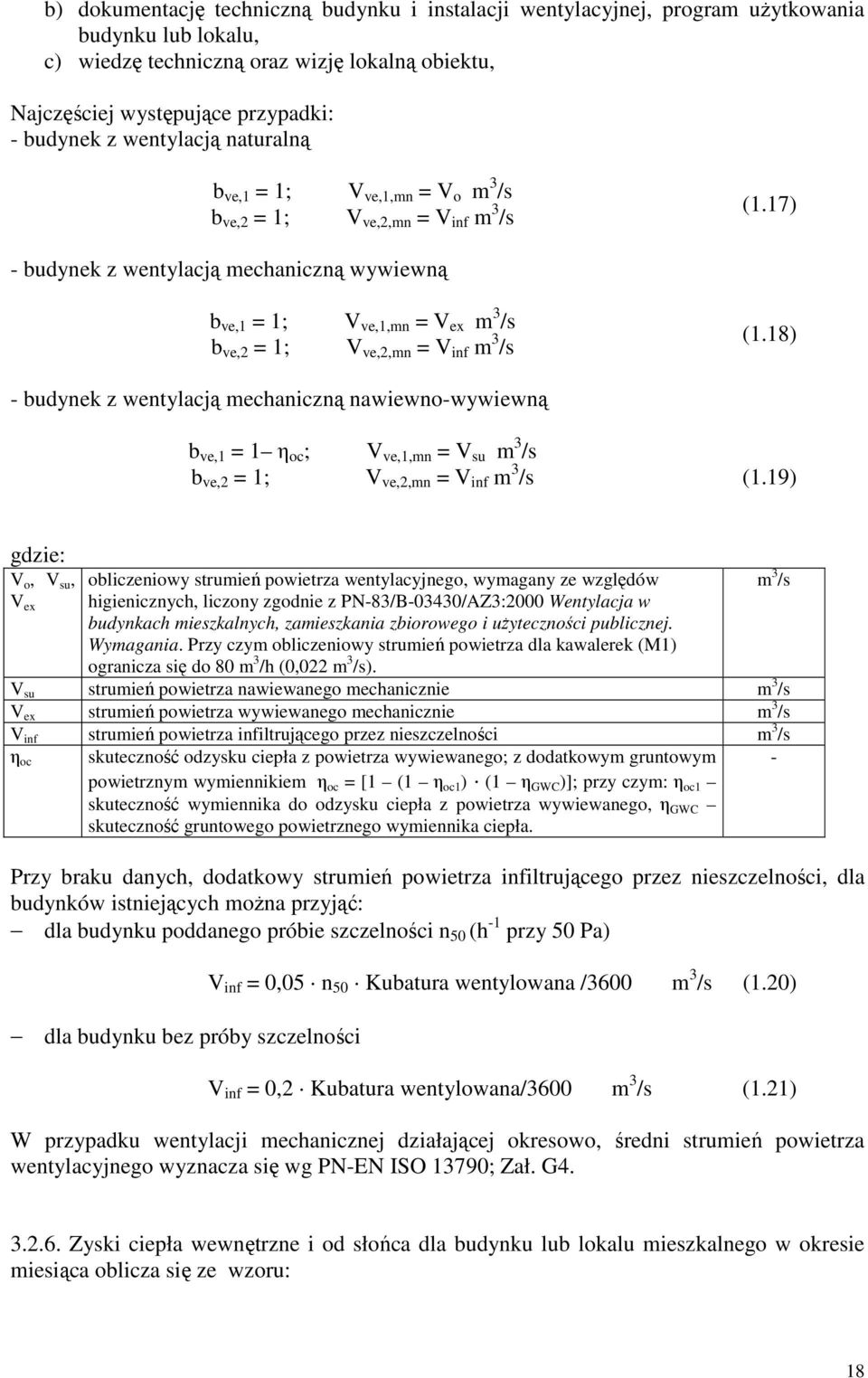 17) - budynek z wentylacją mechaniczną wywiewną b ve,1 = 1; V ve,1,mn = V ex m 3 /s b ve,2 = 1; V ve,2,mn = V inf m 3 /s (1.