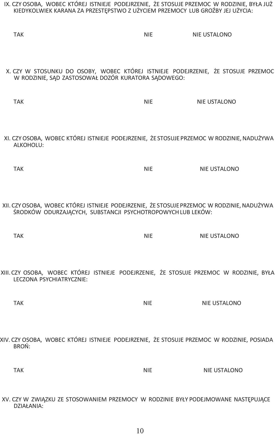 CZY OSOBA, WOBEC KTÓREJ ISTJE PODEJRZE, ŻE STOSUJE PRZEMOC W RODZI, NADUŻYWA ALKOHOLU: USTALONO XII.