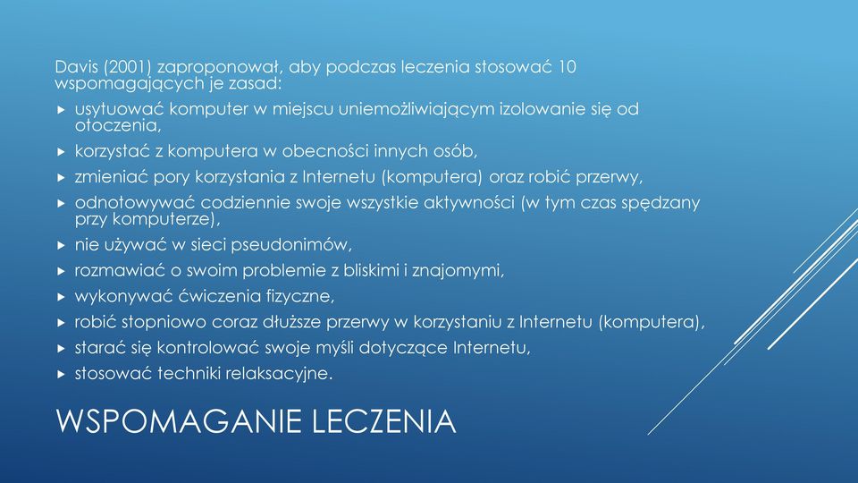 (w tym czas spędzany przy komputerze), nie używać w sieci pseudonimów, rozmawiać o swoim problemie z bliskimi i znajomymi, wykonywać ćwiczenia fizyczne, robić