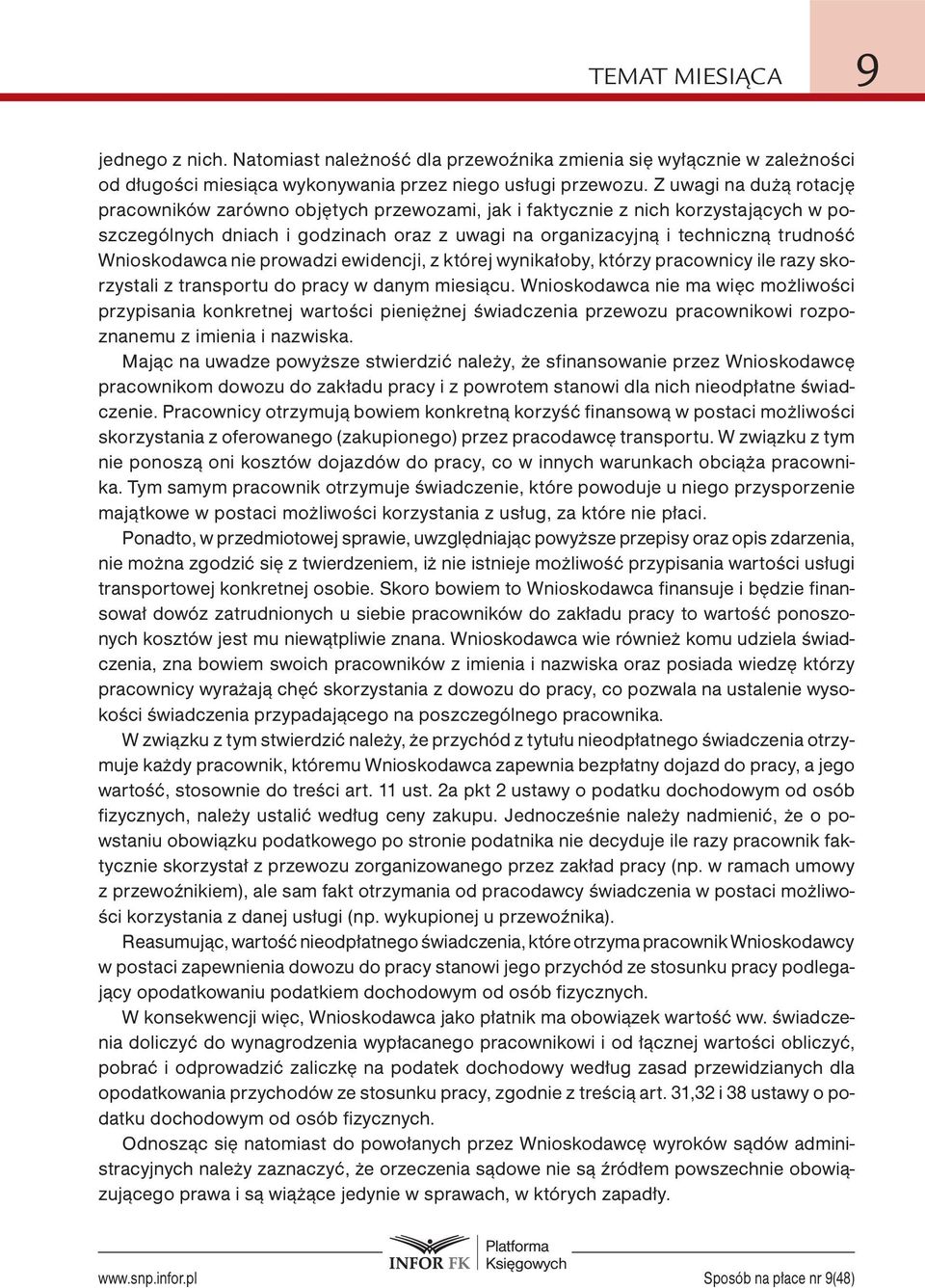 Wnioskodawca nie prowadzi ewidencji, z której wynikałoby, którzy pracownicy ile razy skorzystali z transportu do pracy w danym miesiącu.