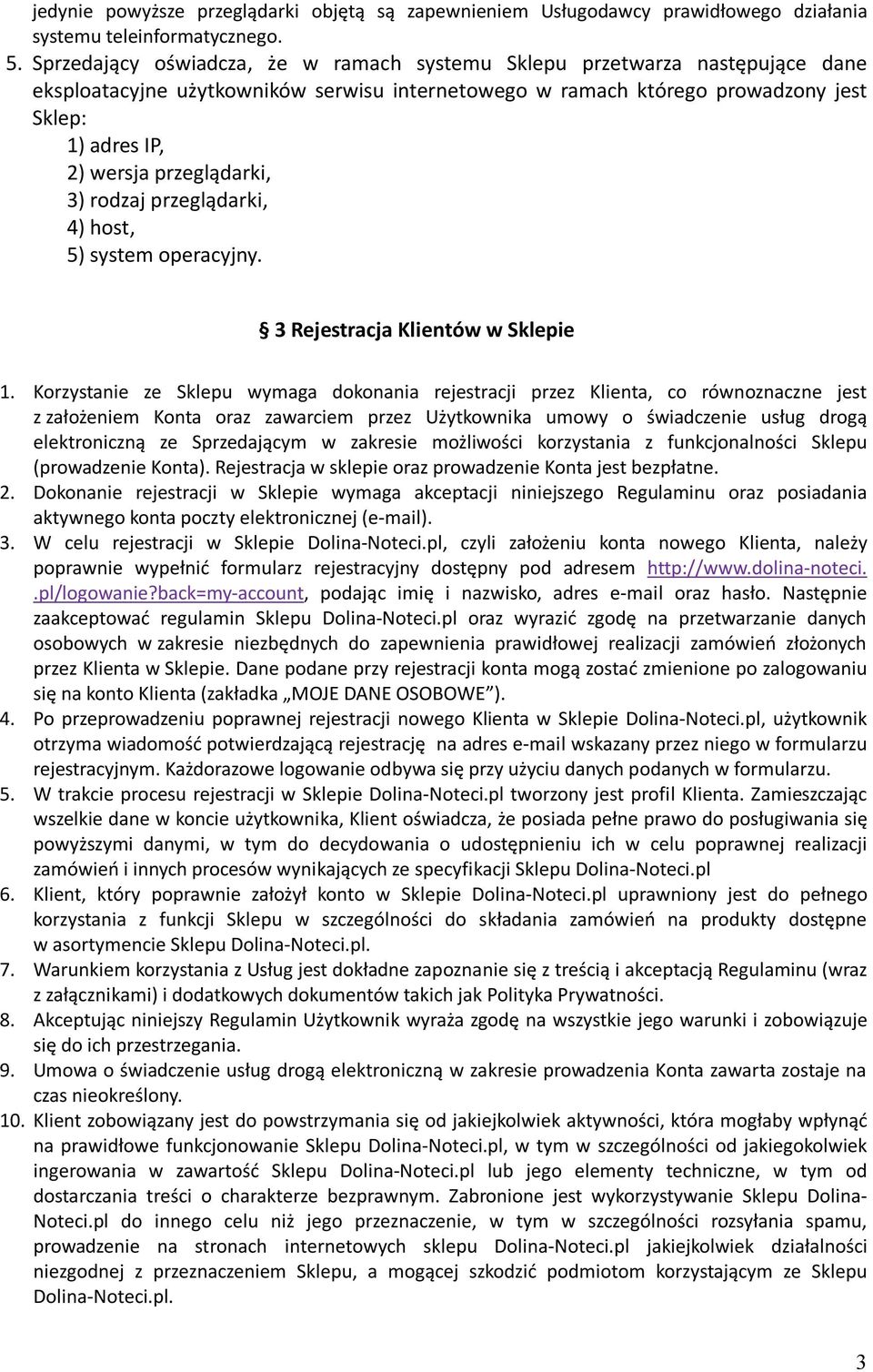 przeglądarki, 3) rodzaj przeglądarki, 4) host, 5) system operacyjny. 3 Rejestracja Klientów w Sklepie 1.