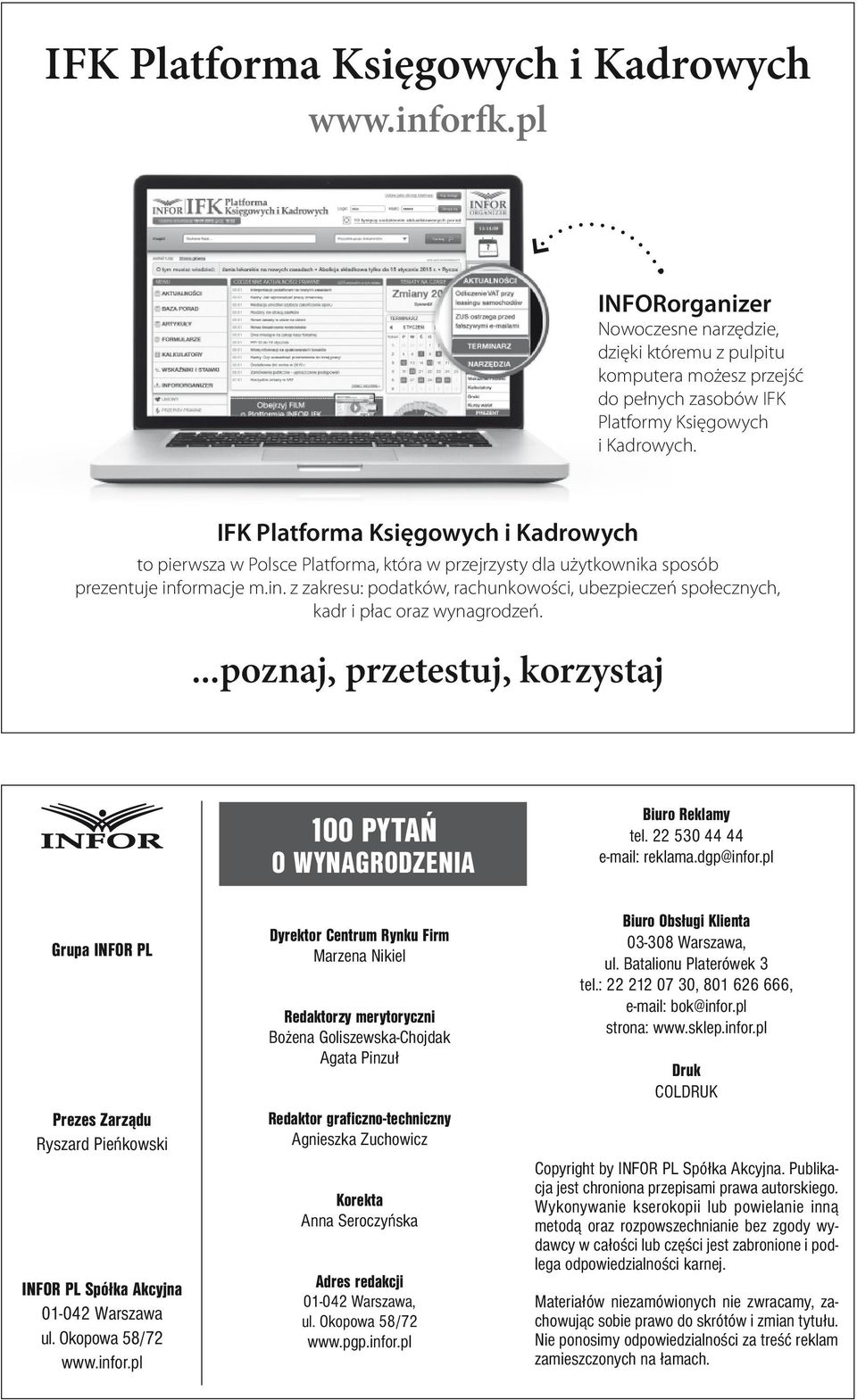 ormacje m.in. z zakresu: podatków, rachunkowości, ubezpieczeń społecznych, kadr i płac oraz wynagrodzeń....poznaj, przetestuj, korzystaj 100 PYTAŃ O WYNAGRODZENIA Biuro Reklamy tel.