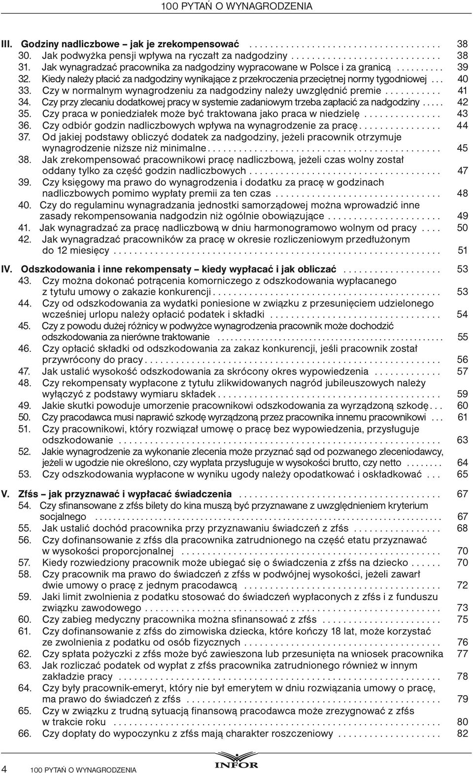 Czy w normalnym wynagrodzeniu za nadgodziny należy uwzględnić premie........... 41 34. Czy przy zlecaniu dodatkowej pracy w systemie zadaniowym trzeba zapłacić za nadgodziny..... 42 35.