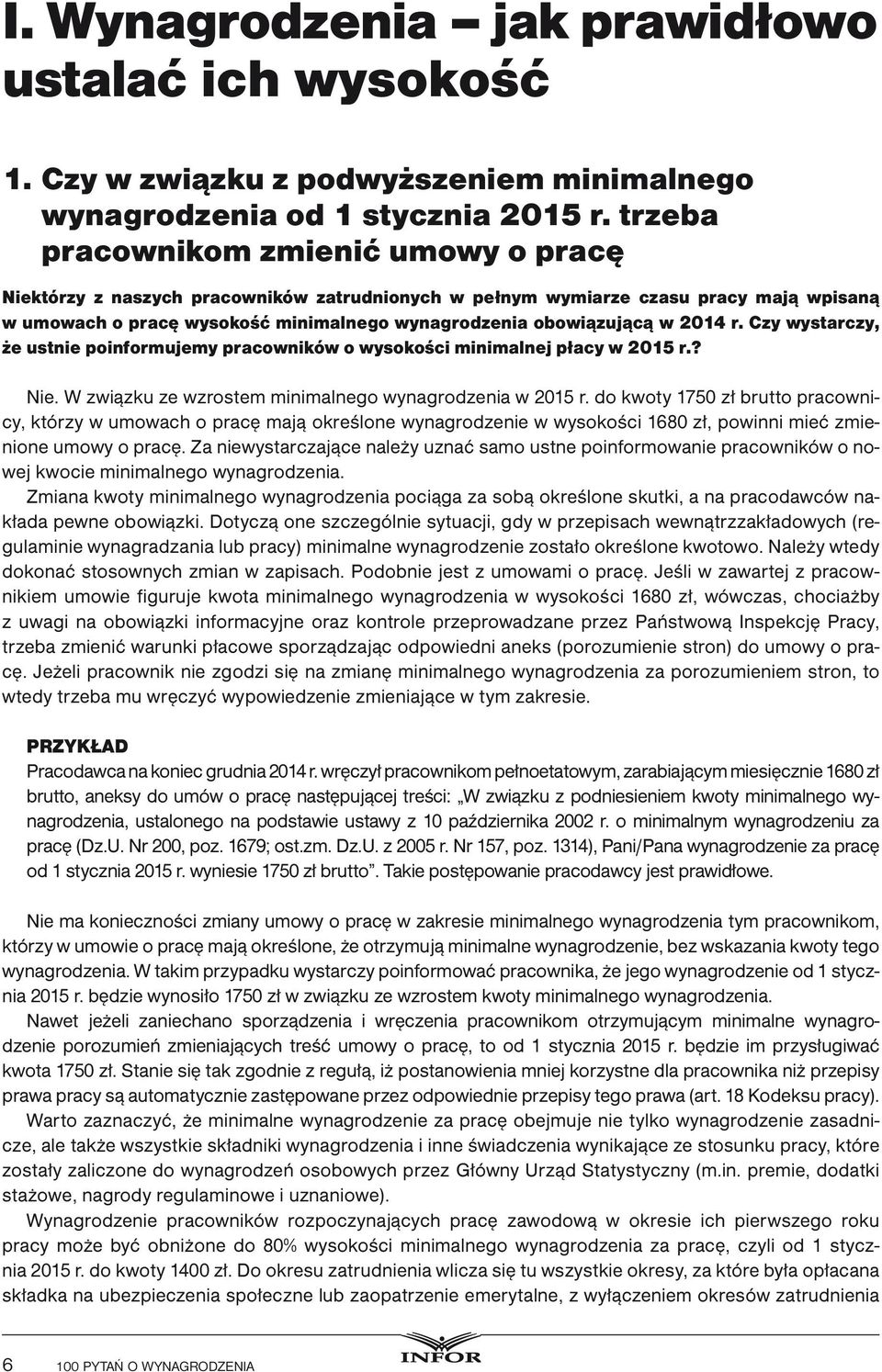 2014 r. Czy wystarczy, że ustnie poinformujemy pracowników o wysokości minimalnej płacy w 2015 r.? Nie. W związku ze wzrostem minimalnego wynagrodzenia w 2015 r.