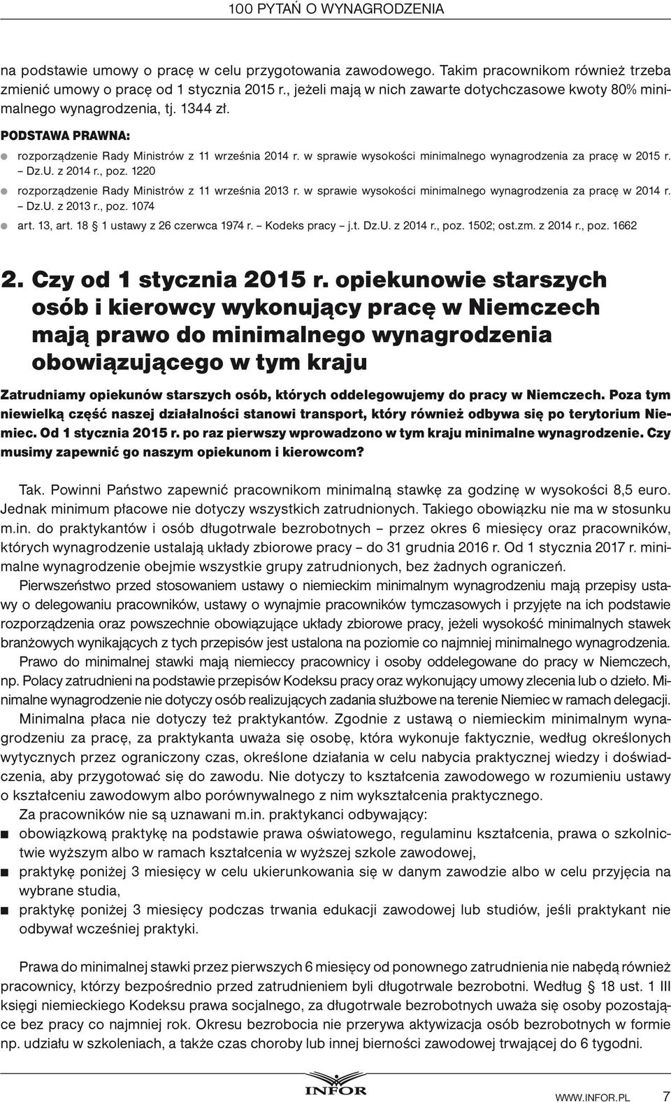 w sprawie wysokości minimalnego wynagrodzenia za pracę w 2015 r. Dz.U. z 2014 r., poz. 1220 rozporządzenie Rady Ministrów z 11 września 2013 r.