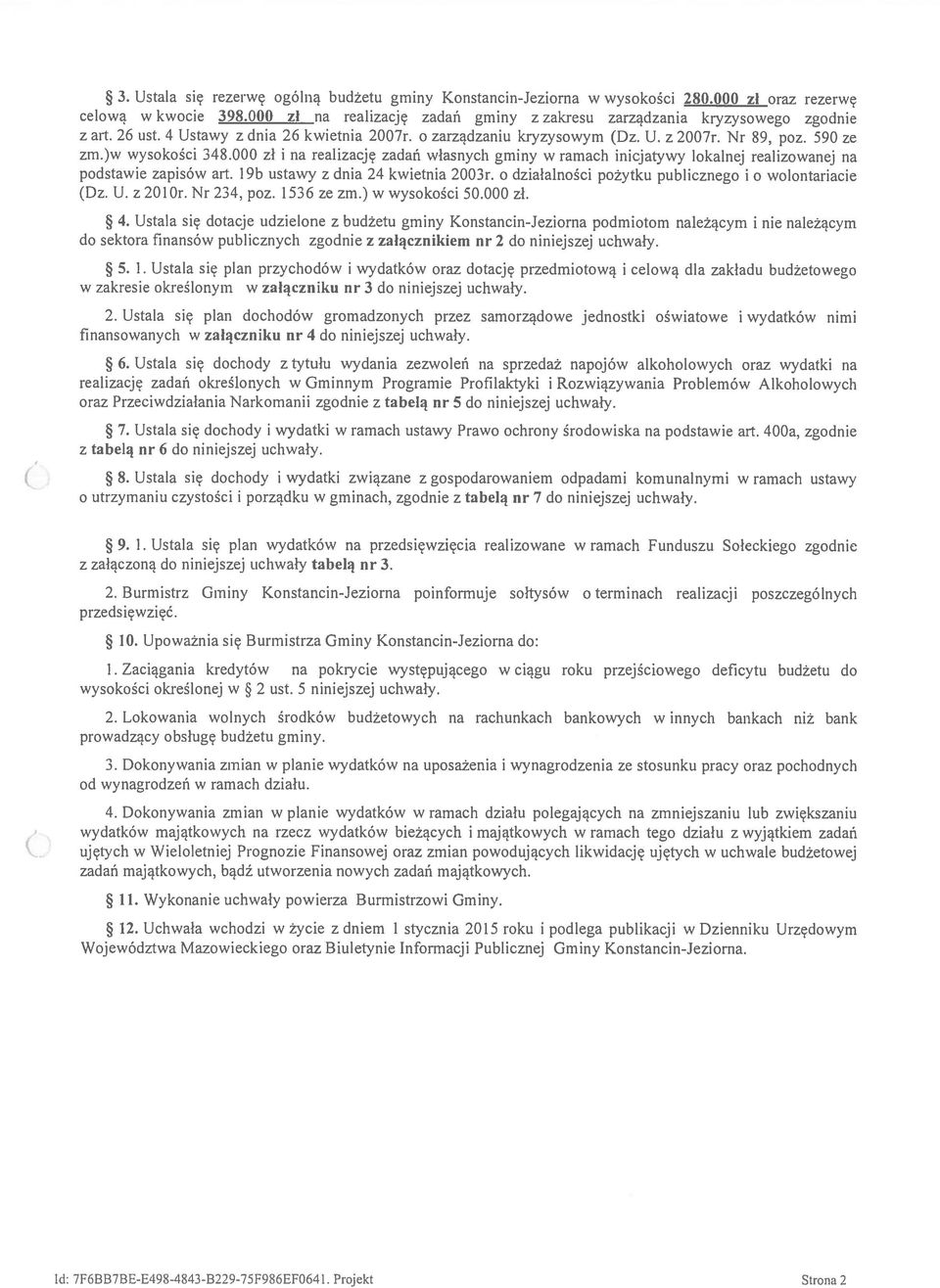 000 zł i na realizację zadań własnych gminy w ramach inicjatywy lokalnej realizowanej na podstawie zapisów art. 19b ustawy z dnia 24 kwietnia 2003r.