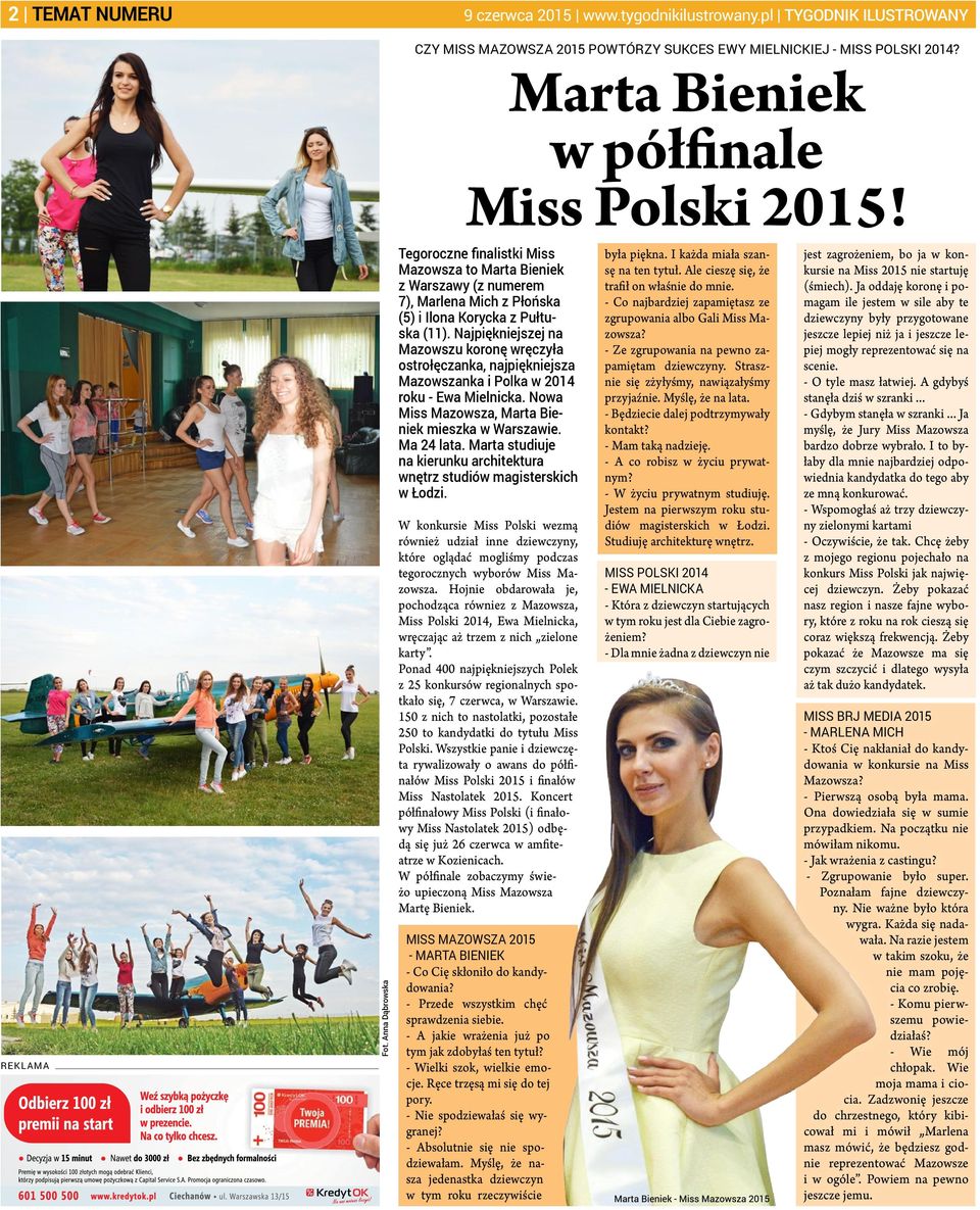 Najpiękniejszej na Mazowszu koronę wręczyła ostrołęczanka, najpiękniejsza Mazowszanka i Polka w 2014 roku - Ewa Mielnicka. Nowa Miss Mazowsza, Marta Bieniek mieszka w Warszawie. Ma 24 lata.