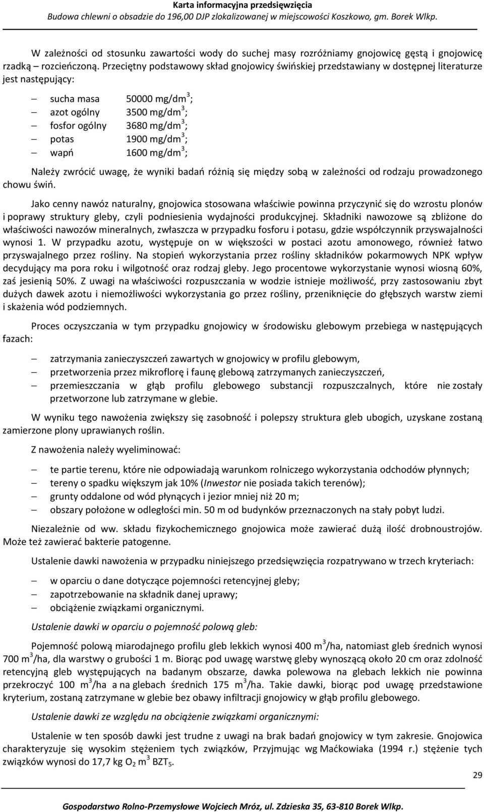 mg/dm 3 ; wapń 1600 mg/dm 3 ; Należy zwrócić uwagę, że wyniki badań różnią się między sobą w zależności od rodzaju prowadzonego chowu świń.