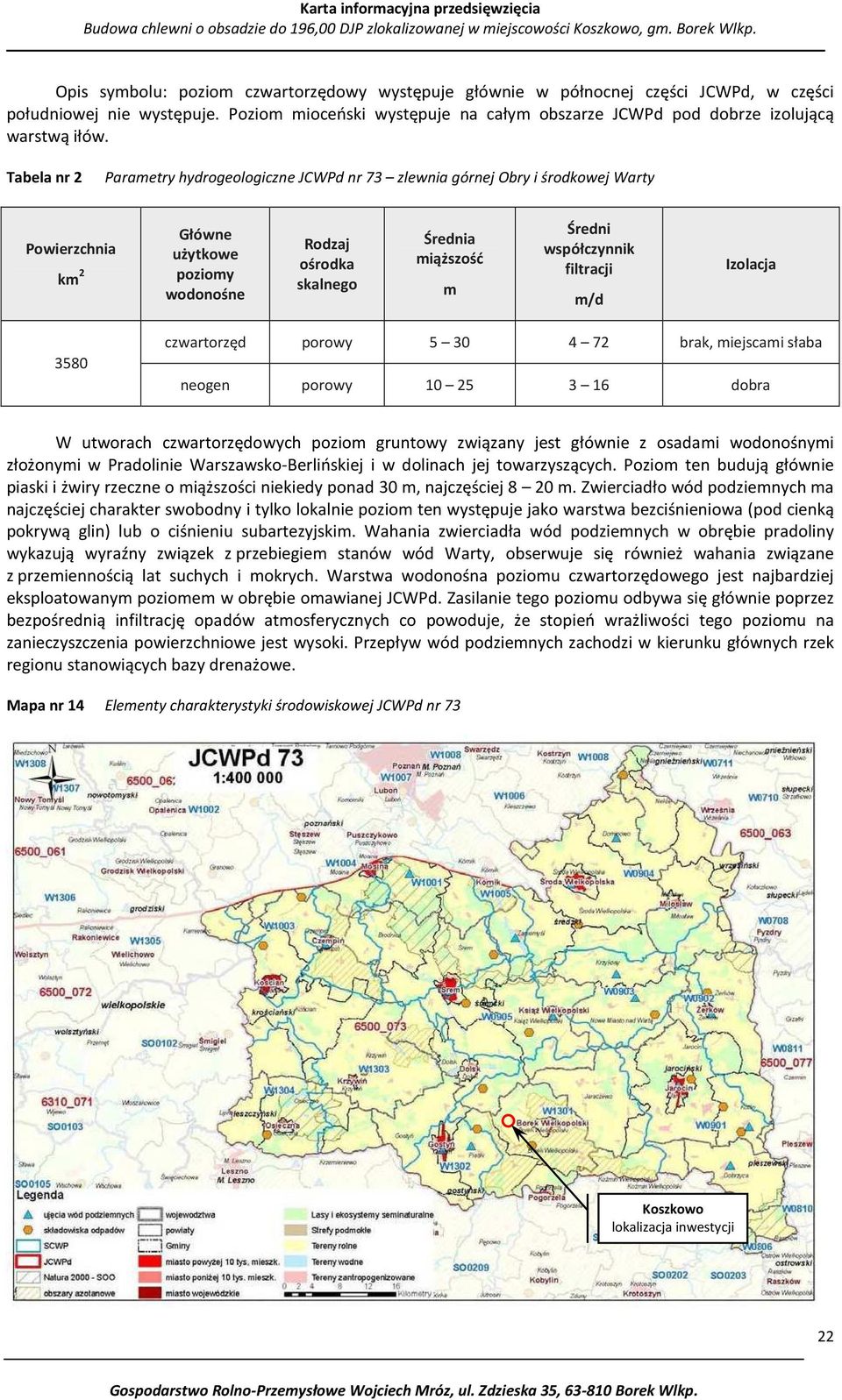 Tabela nr 2 Parametry hydrogeologiczne JCWPd nr 73 zlewnia górnej Obry i środkowej Warty Powierzchnia km 2 Główne użytkowe poziomy wodonośne Rodzaj ośrodka skalnego Średnia miąższość m Średni