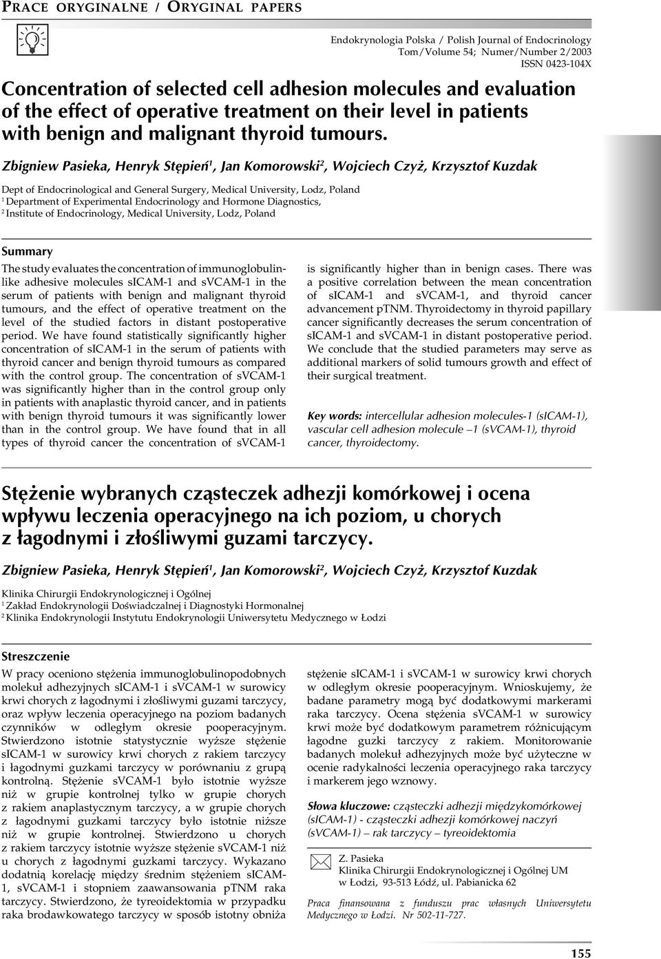 Zbigniew Pasieka, Henryk Stępień 1, Jan Komorowski 2, Wojciech Czyż, Krzysztof Kuzdak Dept of Endocrinological and General Surgery, Medical University, Lodz, Poland 1 Department of Experimental