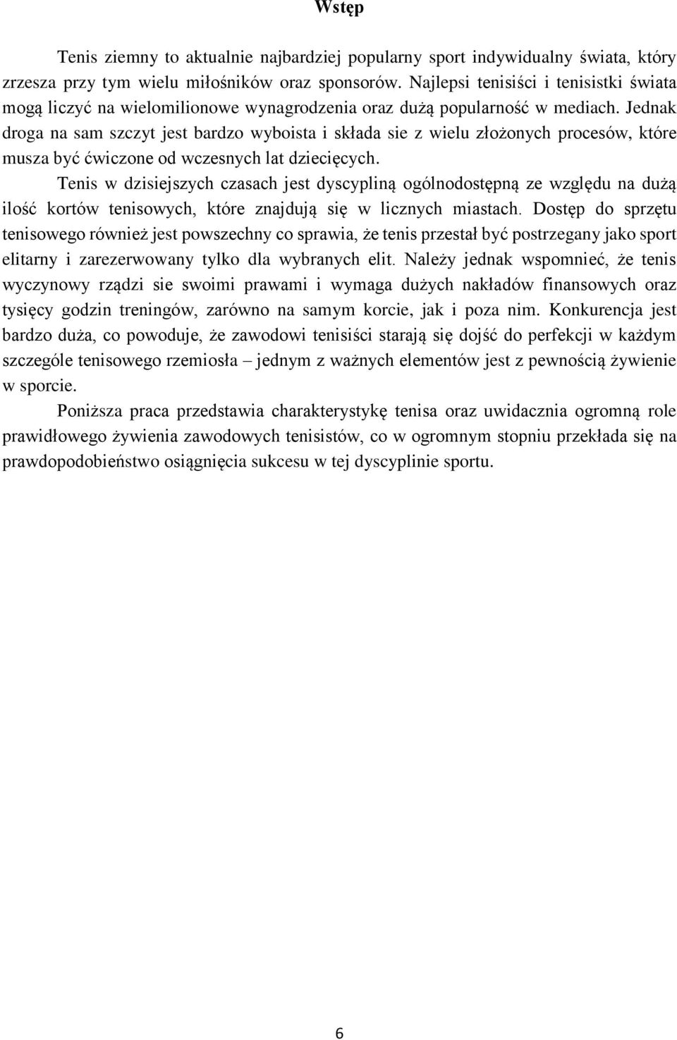 Jednak droga na sam szczyt jest bardzo wyboista i składa sie z wielu złożonych procesów, które musza być ćwiczone od wczesnych lat dziecięcych.