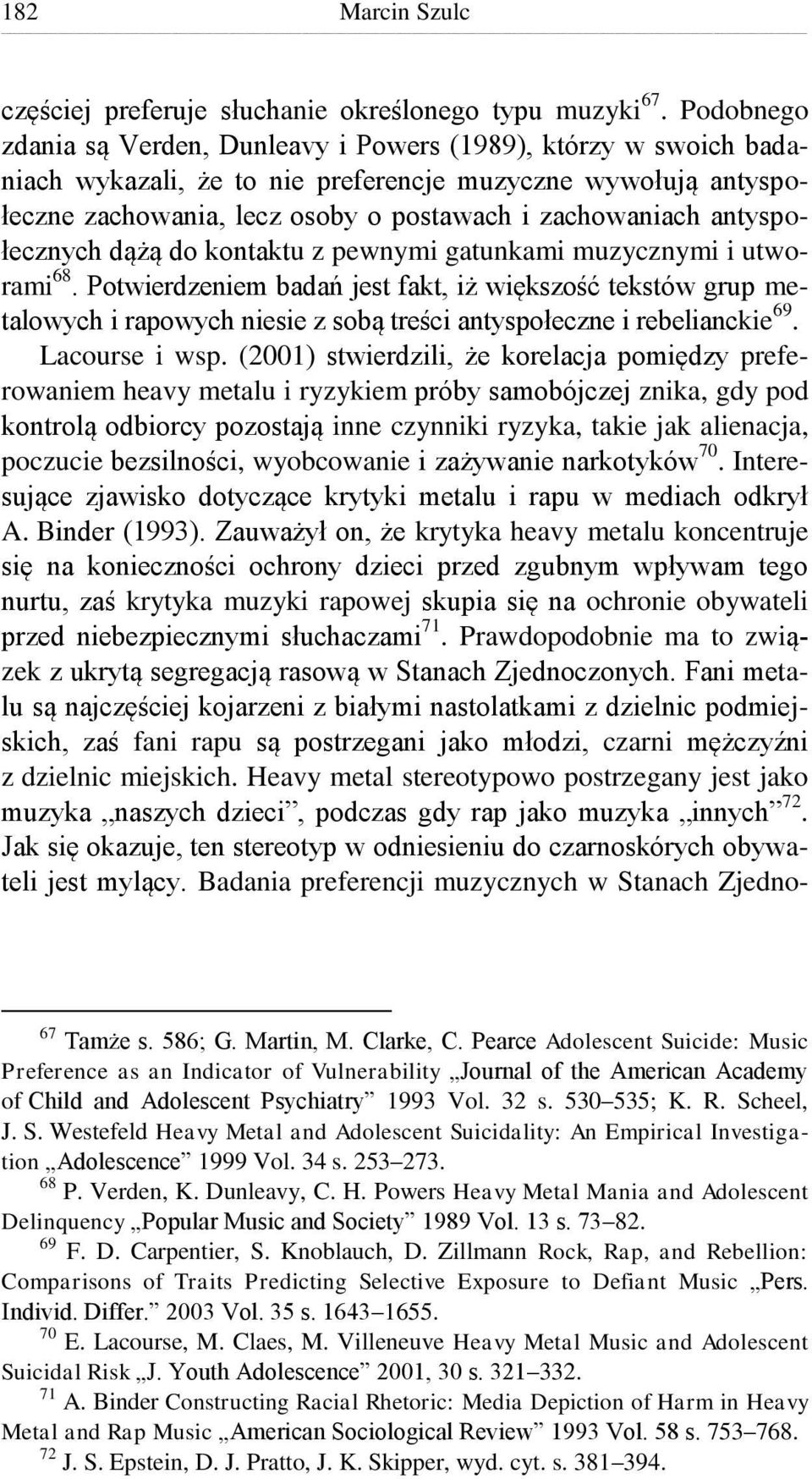 antyspołecznych dążą do kontaktu z pewnymi gatunkami muzycznymi i utworami 68.