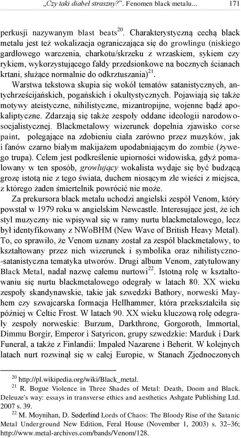 przedsionkowe na bocznych ścianach krtani, służące normalnie do odkrztuszania) 21. Warstwa tekstowa skupia się wokół tematów satanistycznych, antychrześcijańskich, pogańskich i okultystycznych.