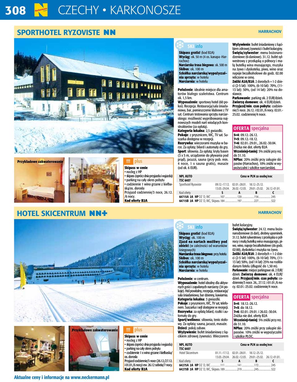 Kod oferty B2A!!! plus Skipass w cenie nocleg z HP skipass (oprócz dnia przyjazdu i wyjazdu) parking na cały okres pobytu codziennie 1 x wino grzane i kiełbaska/ os.