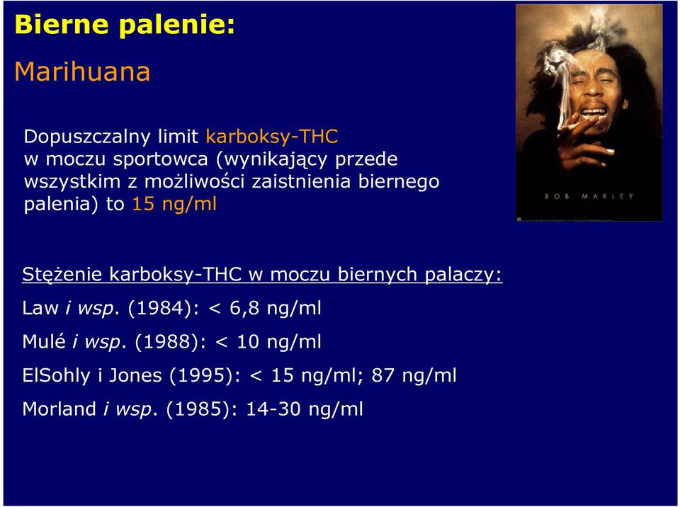 karboksy-thc w moczu biernych palaczy: Law i wsp. (1984): < 6,8 ng/ml Mulé i wsp.