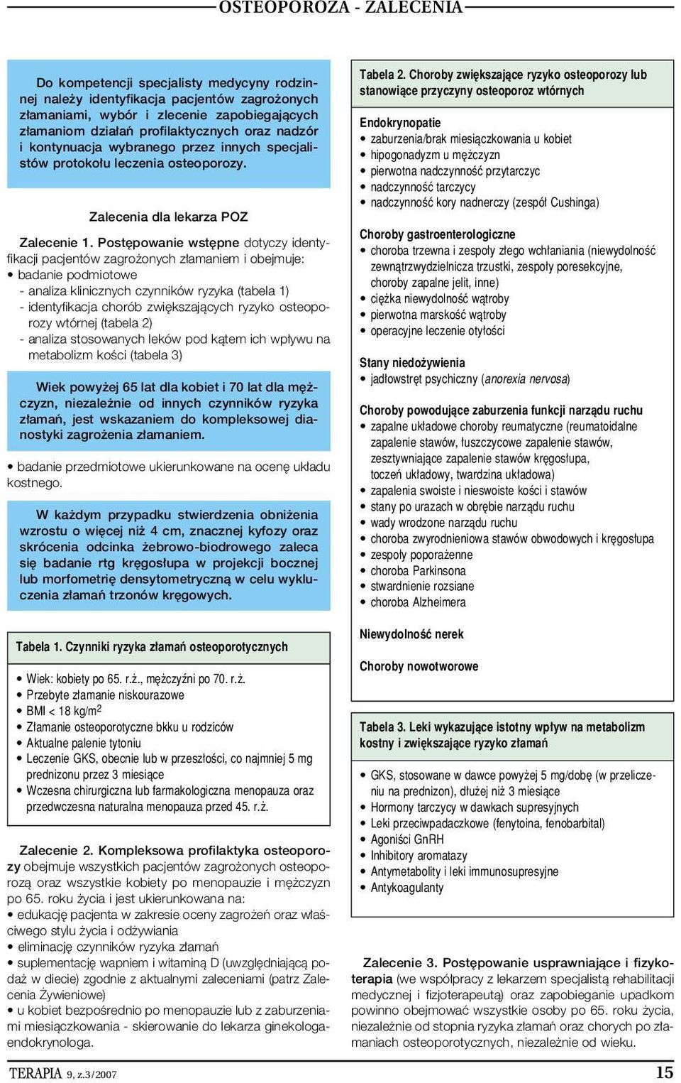 Post powanie wst pne dotyczy identyfikacji pacjentów zagro onych z amaniem i obejmuje: badanie podmiotowe - analiza klinicznych czynników ryzyka (tabela 1) - identyfikacja chorób zwi kszajàcych